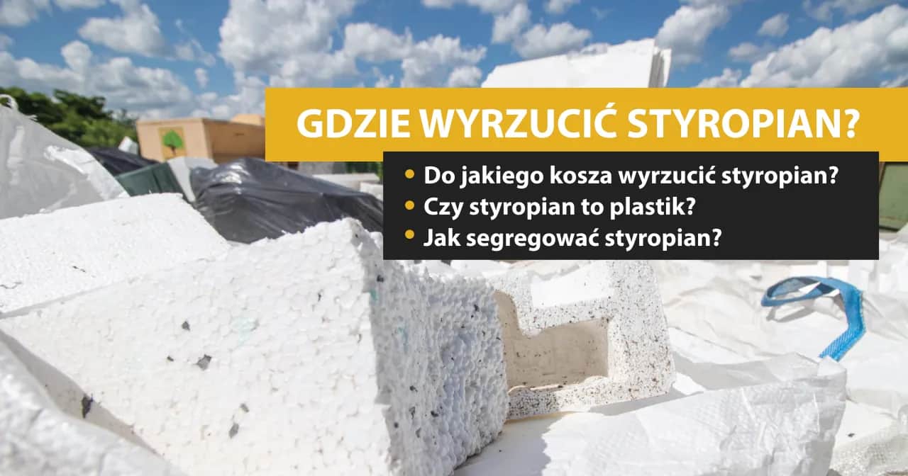 Styropian: Żółty, czarny czy PSZOK? Segreguj bezbłędnie!