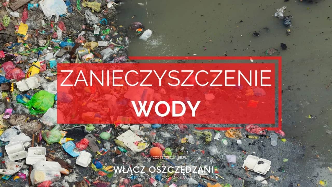Alarm! Co naprawdę zatruwa nasze wody? Przyczyny zanieczyszczeń
